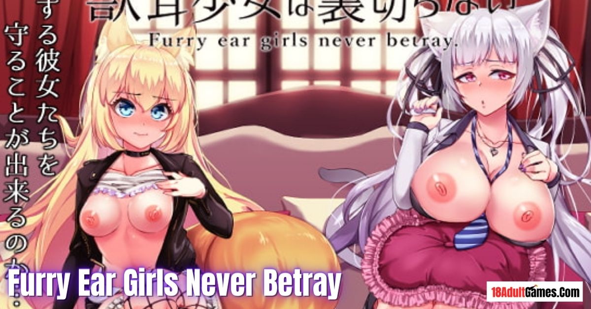 Furry Ear Girls Never Betray Adult Game Download